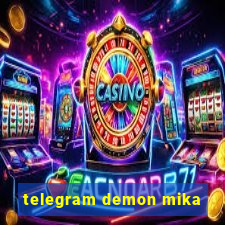 telegram demon mika